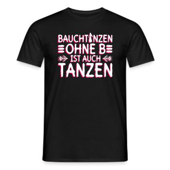 Bauchtanzen Ohne B Ist Auch Tanzen - Bauchtanz - Männer T-Shirt - Schwarz - Vorne - AI Model Male 178 light (178cm)