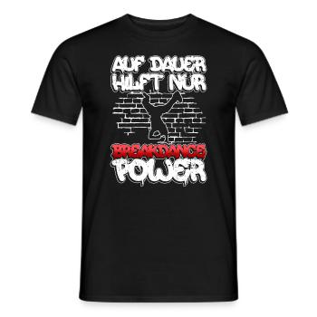 Auf Dauer Hilft Nur Breakdance Power - Breakdance - Männer T-Shirt - Schwarz - Vorne - AI Model Male 178 light (178cm)