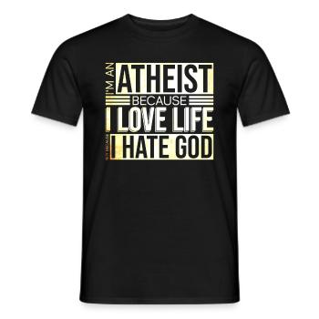 Atheist,weil Leben liebe nicht Gott hasse Atheist - Männer T-Shirt - Schwarz - Vorne - AI Model Male 178 light (178cm)