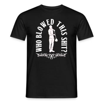 Who blew the shit? -Glassblower - Men's T-Shirt - black - Front - AI Model Male 178 light (178cm)