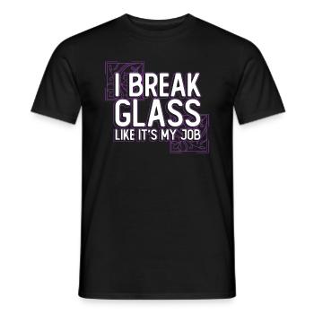 I break glass like it's my job - Chip - Men's T-Shirt - black - Front - AI Model Male 178 light (178cm)