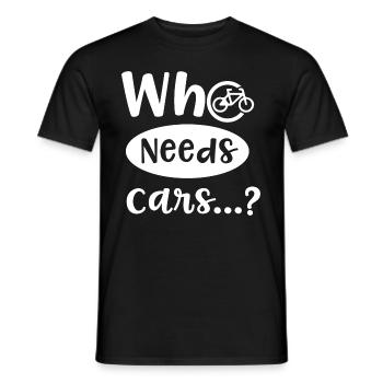 Who Needs Cars Ironic Quote Bicycle Environment - Men's T-Shirt - black - Front - AI Model Male 178 light (178cm)