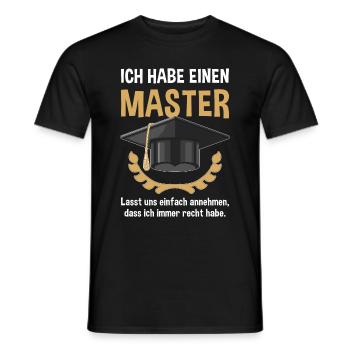 Master Abschluss Uni Spruch Ich Habe Immer Recht - Männer T-Shirt - Schwarz - Vorne - AI Model Male 178 light (178cm)