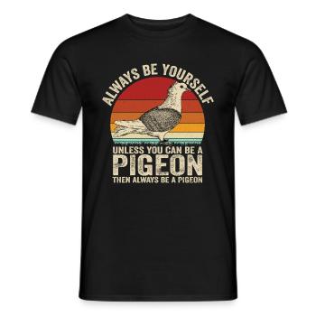 Sei immer du selbst, außer du kannst eine Taube se - Männer T-Shirt - Schwarz - Vorne - AI Model Male 178 light (178cm)