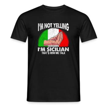 Funny Sicily quote for screaming Sicilians - Men's T-Shirt - black - Front - AI Model Male 178 light (178cm)