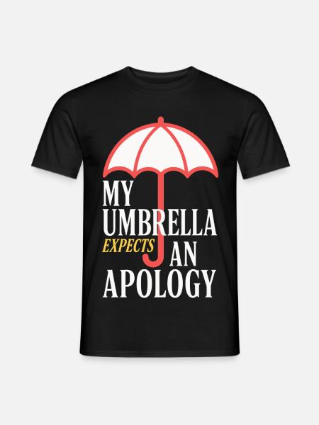 Regenschirm erwartet eine Entschuldigung - Männer T-Shirt - Schwarz