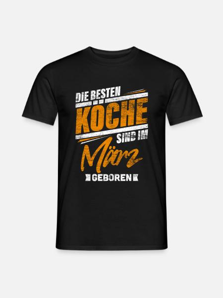 Koch Geburtstag März - Männer T-Shirt - Schwarz