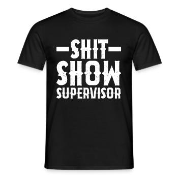 Shit Show Supervisor - Men's T-Shirt - black - Front - AI Model Male 178 light (178cm)