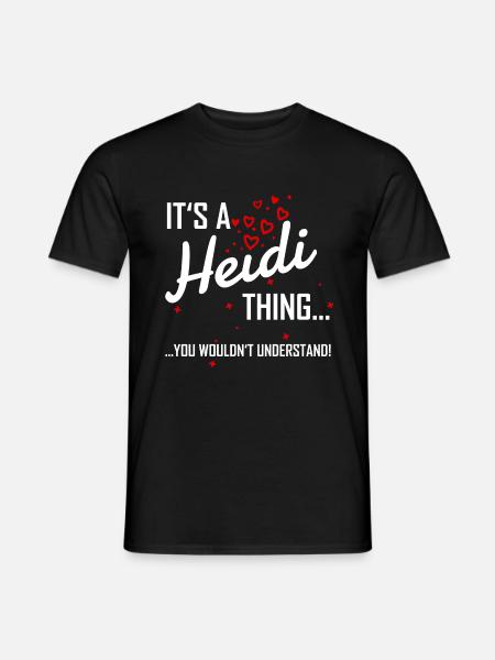 It's a Heidi thing you wouldn't understand! Name - Männer T-Shirt - Schwarz