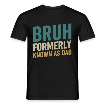 Bruh formerly known as dad - Männer T-Shirt - Schwarz - Vorne - AI Model Male 178 light (178cm)