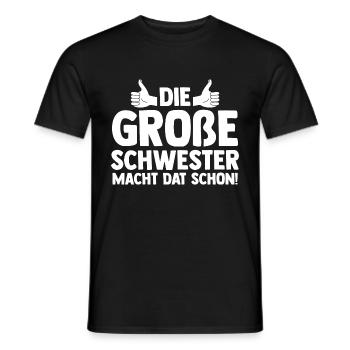 Die Große Schwester Macht Das Schon - Männer T-Shirt - Schwarz - Vorne - AI Model Male 178 light (178cm)