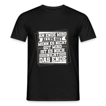 Am Ende Wird Alles Gut Wen Es Nicht Gut Wird - Männer T-Shirt - Schwarz - Vorne - AI Model Male 178 light (178cm)