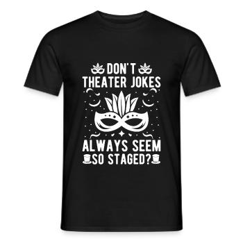Théâtre Don ́t Théâtre Blagues Acteur Comédie musicale Cadeaux - T-shirt homme - noir - Devant - AI Model Male 178 light (178cm)