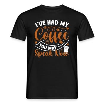 Coffee! I had my coffee, you're allowed to talk - Men's T-Shirt - black - Front - AI Model Male 178 light (178cm)