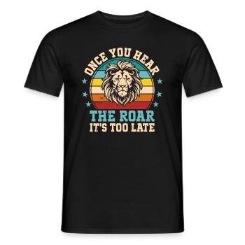 Lion - Dès que vous entendez le rugissement, il est trop tard - T-shirt homme - noir - Devant - AI Model Male 178 light (178cm)