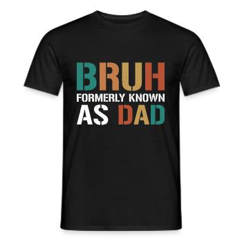 Bruh Formerly Known As Dad - Männer T-Shirt - Schwarz - Vorne - AI Model Male 178 light (178cm)
