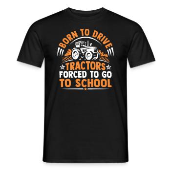 Born to drive tractors forced to go to school - Men's T-Shirt - black - Front - AI Model Male 178 light (178cm)