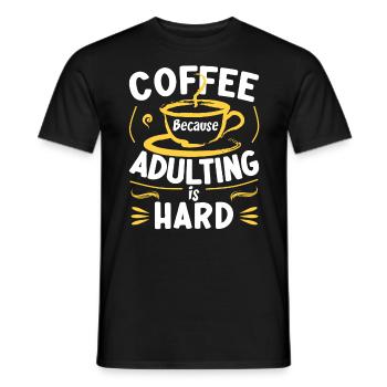 Coffee Because Adulting Is Hard - Men's T-Shirt - black - Front - AI Model Male 178 light (178cm)