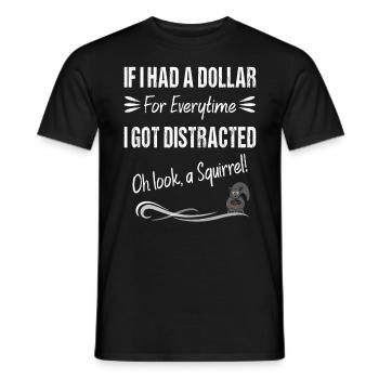 If I Had A Dollar For Everytime I Got Distracted - Men's T-Shirt - black - Front - AI Model Male 178 light (178cm)