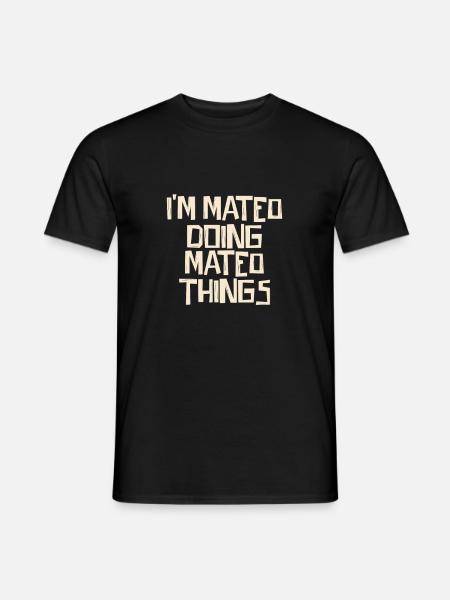 I'm Mateo doing Mateo things - Männer T-Shirt - Schwarz