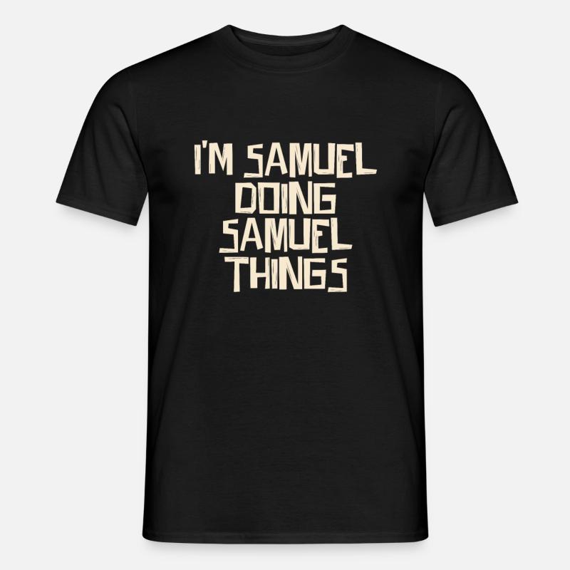 I'm Samuel doing Samuel things - Männer T-Shirt - Schwarz