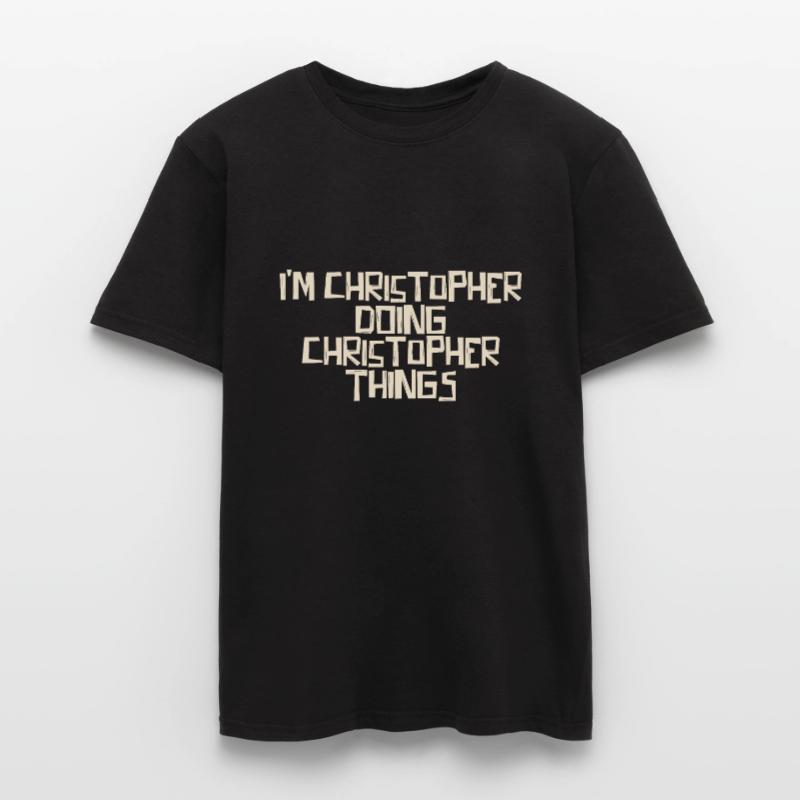 I'm Christopher doing Christopher things Men’s T-shirt