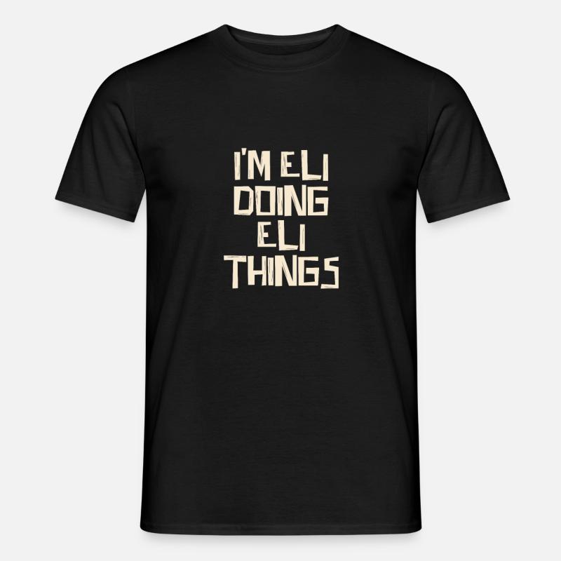I'm Eli doing Eli things - Männer T-Shirt - Schwarz