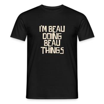 I'm Beau doing Beau things - Men's T-Shirt - black - Front - AI Model Male 178 light (178cm)