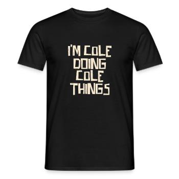 Je suis Cole en train de faire des choses Cole - T-shirt homme - noir - Devant - AI Model Male 178 light (178cm)