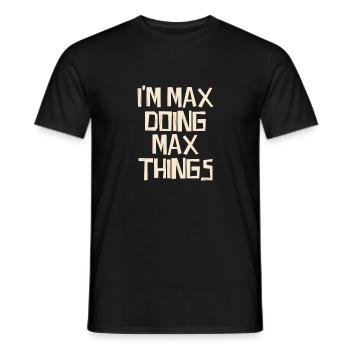 I'm Max doing Max things - Männer T-Shirt - Schwarz - Vorne - AI Model Male 178 light (178cm)