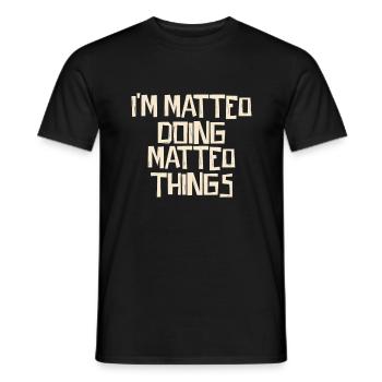 I'm Matteo doing Matteo things - Men's T-Shirt - black - Front - AI Model Male 178 light (178cm)