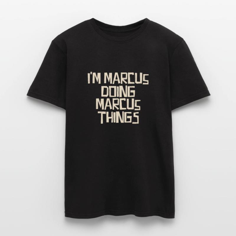 I'm Marcus doing Marcus things Männer T-Shirt
