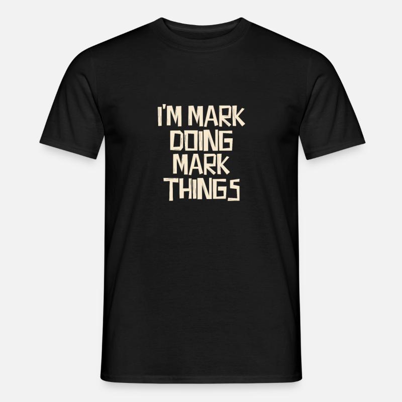 I'm Mark doing Mark things - Männer T-Shirt - Schwarz