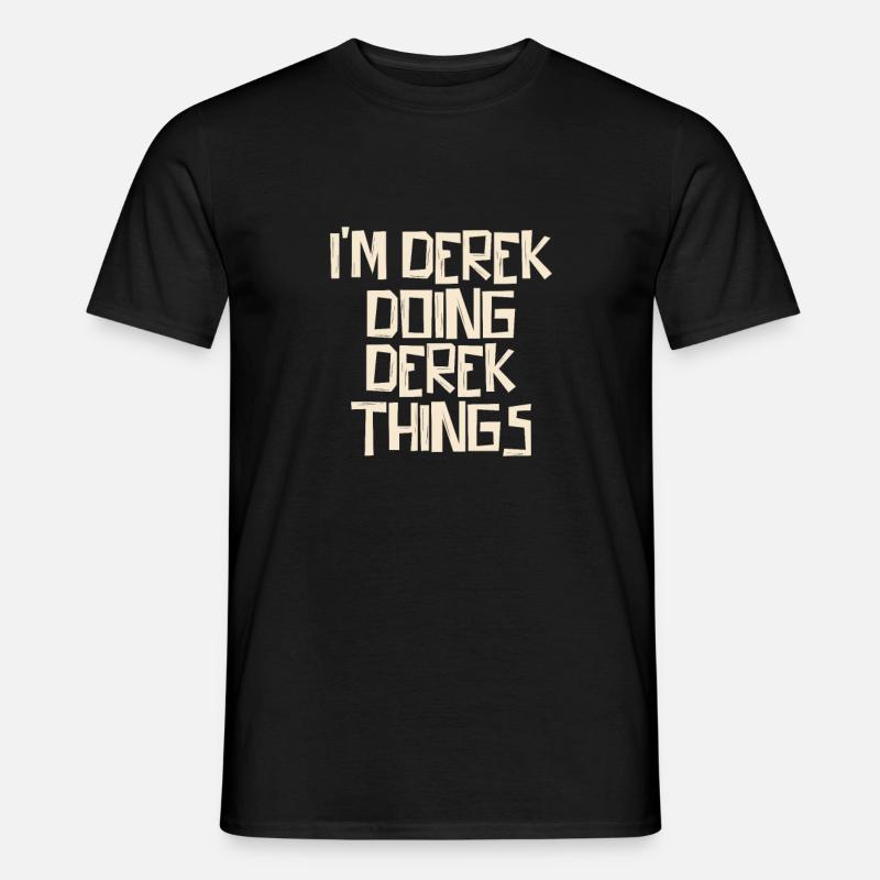 I'm Derek doing Derek things - Männer T-Shirt - Schwarz