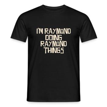 Je suis Raymond en train de faire des choses Raymond - T-shirt homme - noir - Devant - AI Model Male 178 light (178cm)