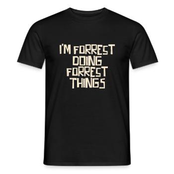 I'm Forrest doing Forrest things - Männer T-Shirt - Schwarz - Vorne - AI Model Male 178 light (178cm)