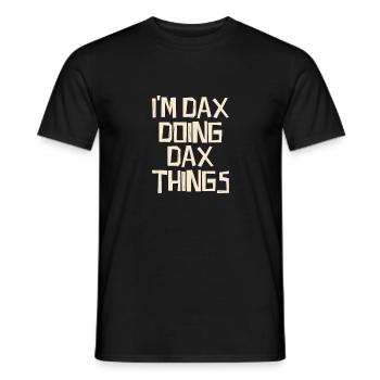 I'm Dax doing Dax things - Männer T-Shirt - Schwarz - Vorne - AI Model Male 178 light (178cm)