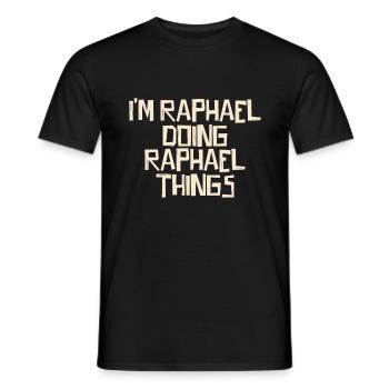 I'm Raphael doing Raphael things - Männer T-Shirt - Schwarz - Vorne - AI Model Male 178 light (178cm)