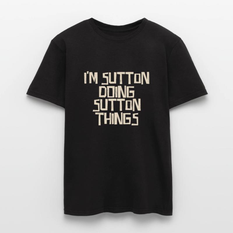 I'm Sutton doing Sutton things Men's T-Shirt