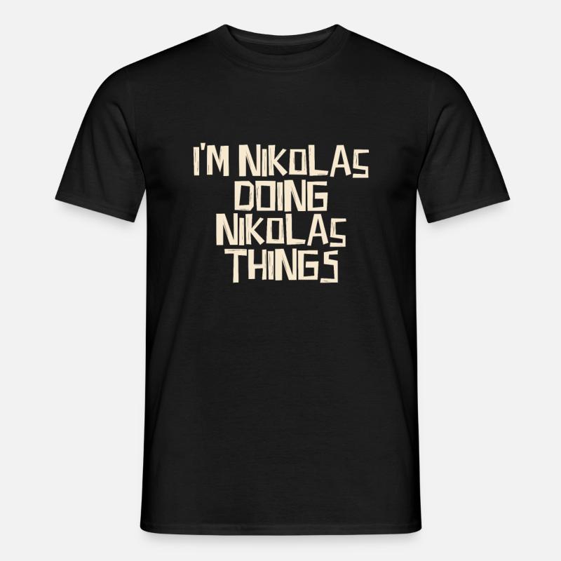 I'm Nikolas doing Nikolas things - Männer T-Shirt - Schwarz