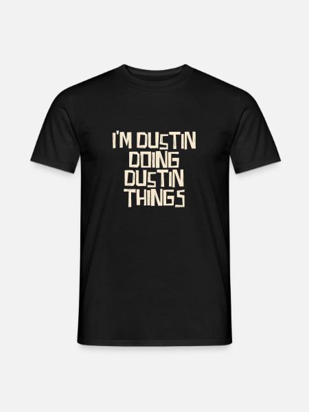 I'm Dustin doing Dustin things - Men's T-Shirt - black
