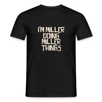 I'm Miller doing Miller things - Men's T-Shirt - black - Front - AI Model Male 178 light (178cm)
