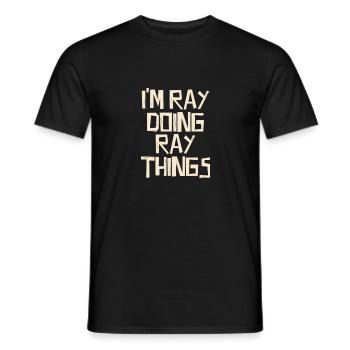 I'm Ray doing Ray things - Männer T-Shirt - Schwarz - Vorne - AI Model Male 178 light (178cm)