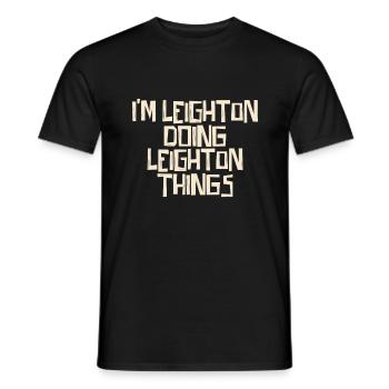 I'm Leighton doing Leighton things - Men's T-Shirt - black - Front - AI Model Male 178 light (178cm)