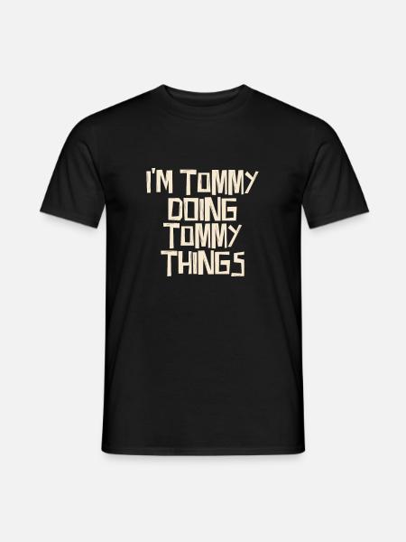 I'm Tommy doing Tommy things - Men's T-Shirt - black