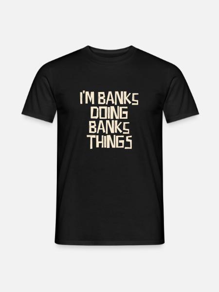 I'm Banks doing Banks things - Men's T-Shirt - black