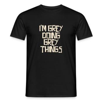 I'm Grey doing Grey things - Männer T-Shirt - Schwarz - Vorne - AI Model Male 178 light (178cm)