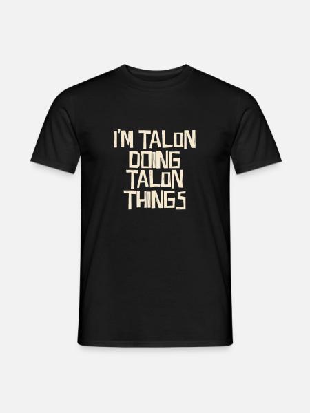 I'm Talon doing Talon things - Men's T-Shirt - black