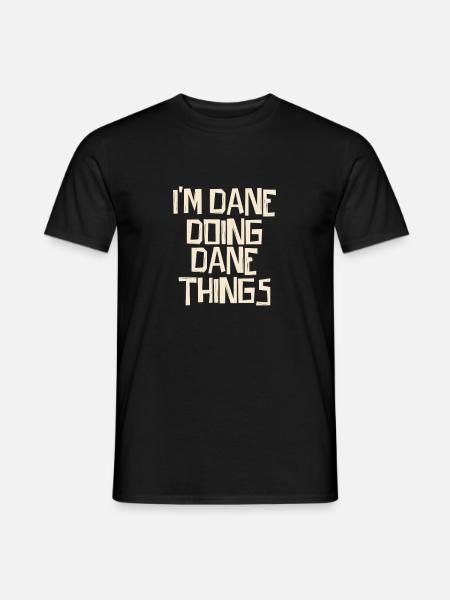 I'm Dane doing Dane things - Männer T-Shirt - Schwarz