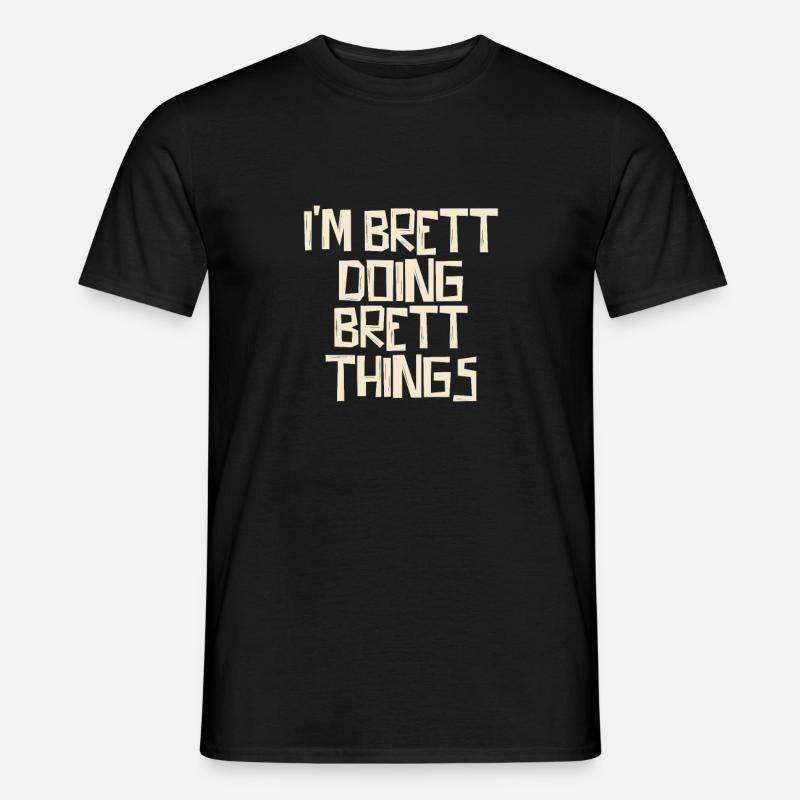 I'm Brett doing Brett things - Männer T-Shirt - Schwarz